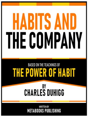 cover image of Habits and the Company--Based On the Teachings of the Power of Habit by Charles Duhigg